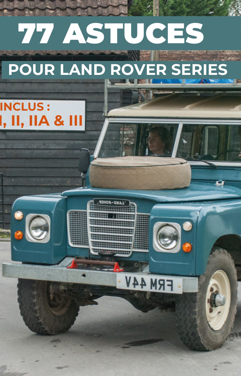 77 ASTUCES POUR SON LAND ROVER SERIES
